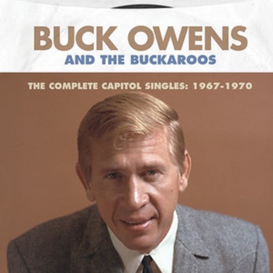 The Complete Capitol Singles: 1967-1970 Buck Owens And The Buckaroos