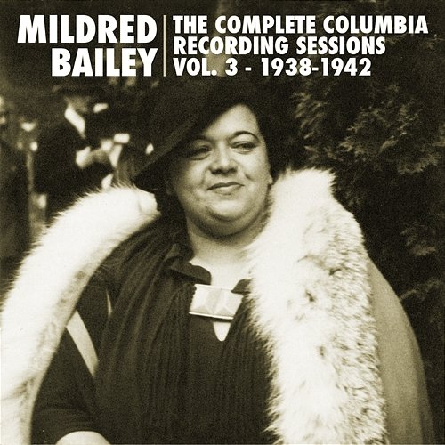 The Complete Columbia Recording Sessions, Vol. 3 - 1938-1942 Mildred Bailey