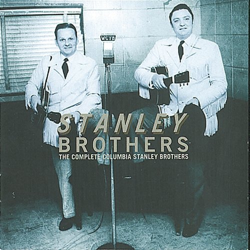 The Complete Columbia Stanley Brothers The Stanley Brothers