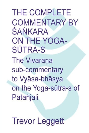 The Complete Commentary by Śaṅkara on the Yoga Sūtra-s Trevor Leggett