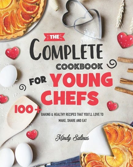 The Complete Cookbook for Young Chefs Salinas Mindy