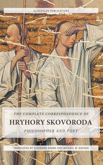 The Complete Correspondence of Hryhory Skovoroda Hryhory Skovoroda