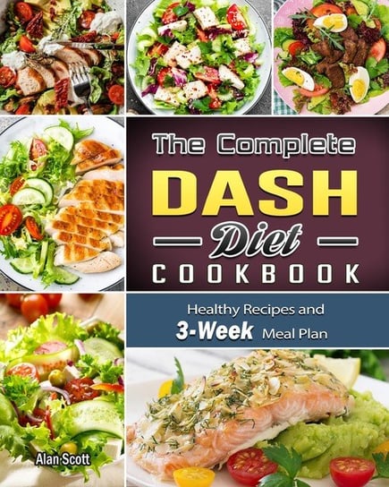 The Complete Dash Diet Cookbook Scott Alan