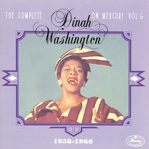 The Complete Dinah Washington On Mercury Vol. 6 (1958-1960) Dinah Washington