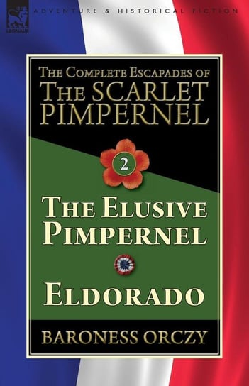 The Complete Escapades of The Scarlet Pimpernel-Volume 2 Orczy Baroness