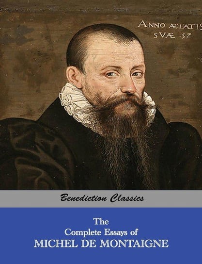 The Complete Essays of Michel de Montaigne Montaigne Michel de