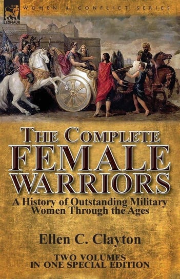 The Complete Female Warriors Clayton Ellen C.