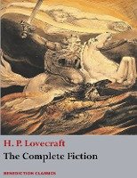 The Complete Fiction of H. P. Lovecraft Lovecraft H. P.