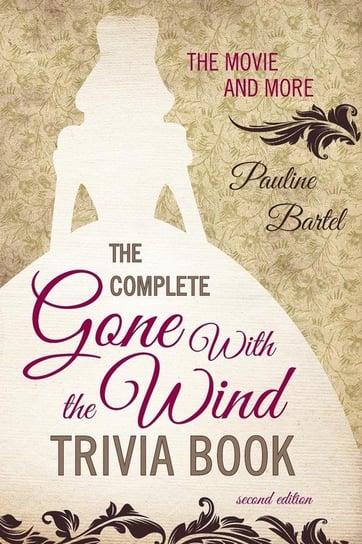 The Complete Gone With the Wind Trivia Book Bartel Pauline