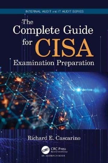 The Complete Guide for CISA Examination Preparation Richard E. Cascarino