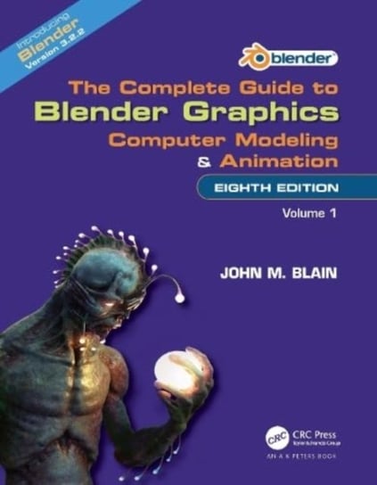 The Complete Guide to Blender Graphics: Computer Modeling and Animation: Volume One Opracowanie zbiorowe