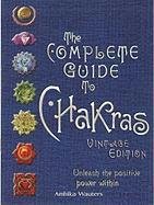 The Complete Guide to Chakras: Unleash the Positive Power Within Wauters Ambika