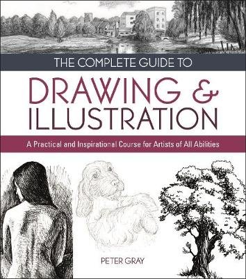 The Complete Guide to Drawing & Illustration Gray Peter