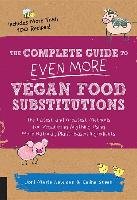 The Complete Guide to Even More Vegan Food Substitutions Steen Celine, Newman Joni-Marie