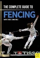 The Complete Guide to Fencing Barth Berndt, Janka Claus, Beck Emil