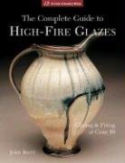 The Complete Guide to High-fire Glazes Britt John