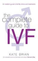 The Complete Guide To Ivf Brian Kate