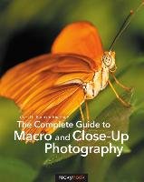 The Complete Guide to Macro and Close-up Photography Harnischmacher Cyrill