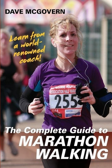 The Complete Guide to Marathon Walking Dave McGovern