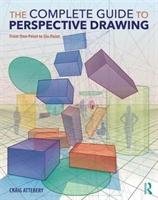 The Complete Guide to Perspective Drawing Attebery Craig