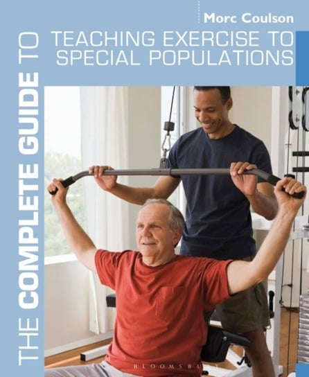 The Complete Guide to Teaching Exercise to Special Populations Morc Coulson