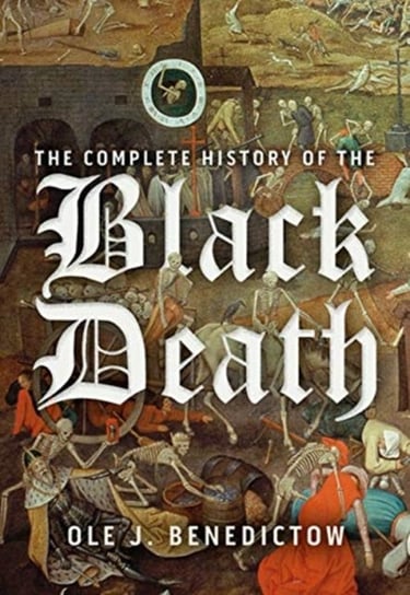 The Complete History of the Black Death Ole J. Benedictow, Caroline Palmer