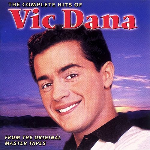 The Complete Hits Of Vic Dana Vic Dana