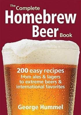 The Complete Homebrew Beer Book Hummel George