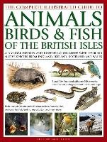 The Complete Illustrated Guide to Animals, Birds & Fish of the British Isles Gilpin Daniel