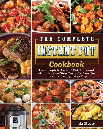 The Complete Instant Pot Cookbook Stever Ida
