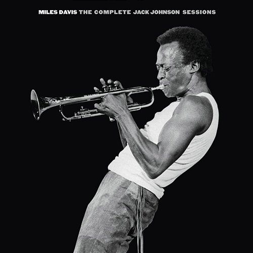 The Complete Jack Johnson Sessions Miles Davis