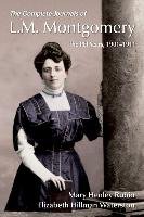 The Complete Journals of L.M. Montgomery: The Pei Years, 1900-1911 Rubio Mary Henley, Waterston Elizabeth Hillman