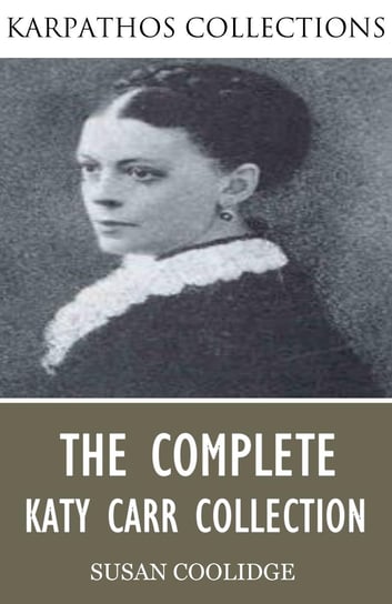 The Complete Katy Carr Collection Coolidge Susan