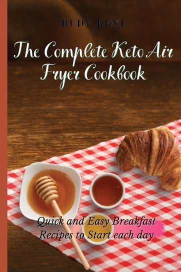 The Complete Keto Air Fryer Cookbook Kent Rudy
