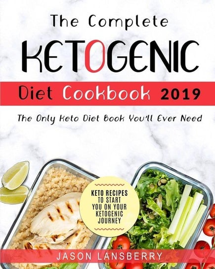 The Complete Keto Diet Cookbook 2019 Lansberry Jason