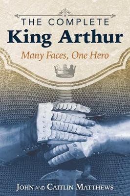 The Complete King Arthur Matthews John
