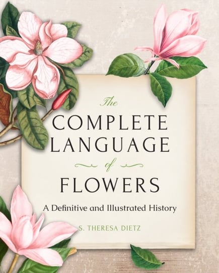 The Complete Language of Flowers: A Definitive and Illustrated History - Pocket Edition S. Theresa Dietz