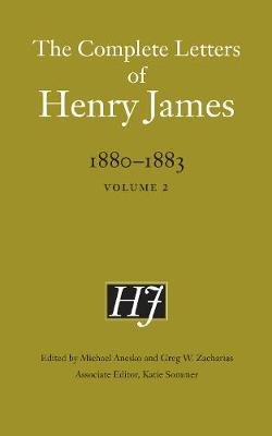The Complete Letters of Henry James, 1880-1883: Volume 2 Henry James