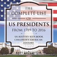 The Complete List of US Presidents from 1789 to 2016 - US History Kids Book | Children's American History Baby Professor