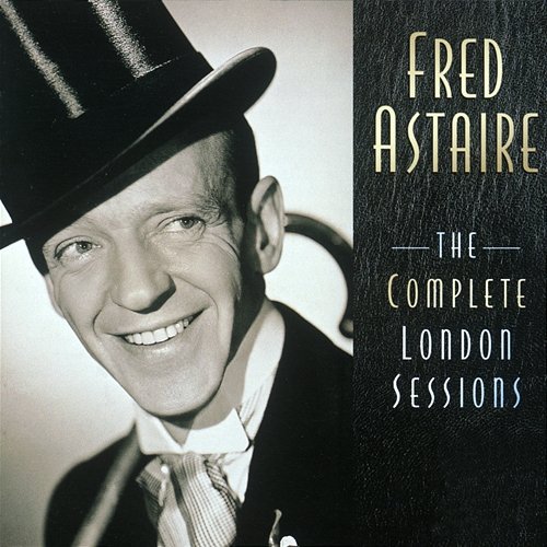 The Complete London Sessions Fred Astaire