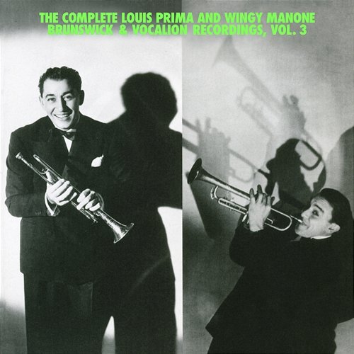 The Complete Louis Prima And Wingy Manone Brunswick & Vocation Recordings, Vol 3 Louis Prima, Joe "Wingy" Manone