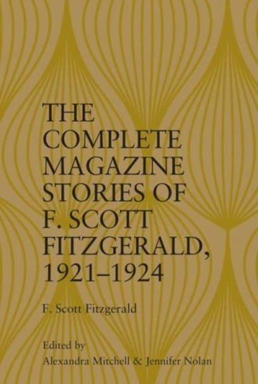 The Complete Magazine Stories of  F. Scott Fitzgerald, 1921-1924 Alexandra Mitchell