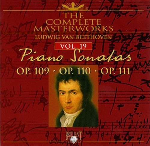The Complete Masterworks Piano Sonatas Vol 19 Op. 109, Op. 110, Op. 111 Various Artists