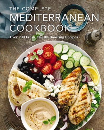 The Complete Mediterranean Cookbook: Over 200 Fresh, Health-Boosting Recipes Opracowanie zbiorowe