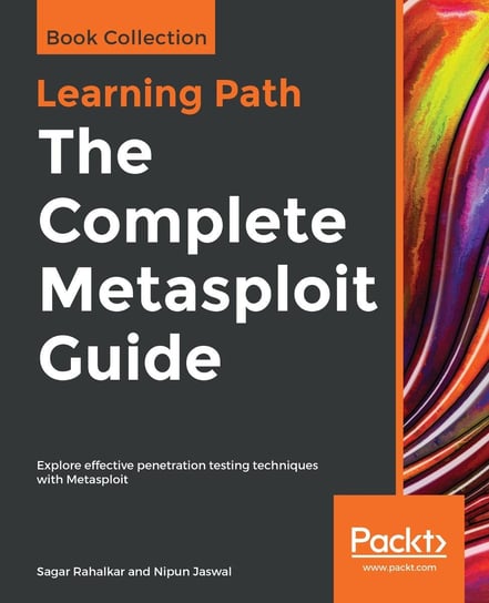 The Complete Metasploit Guide Sagar Rahalkar, Nipun Jaswal