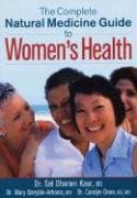 The Complete Natural Medicine Guide to Women's Health Kaur Sat Dharam, Danylak-Arhanic Mary, Dean Carolyn M.D.N.D.