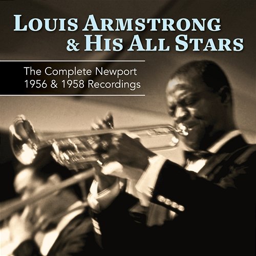 The Complete Newport 1956 & 1958 Recordings Louis Armstrong & His All Stars