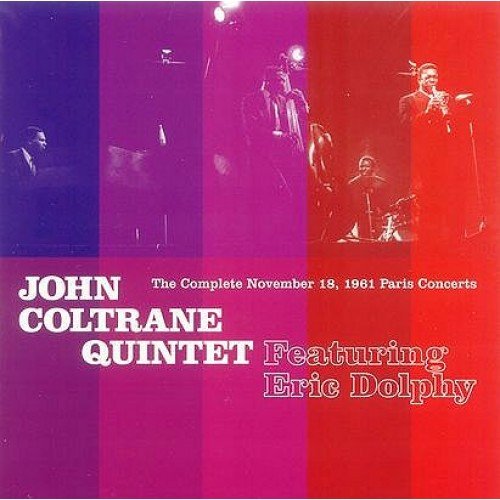 The Complete November 18, 1961 Paris Concerts 1961 The John Coltrane Quintet, Dolphy Eric