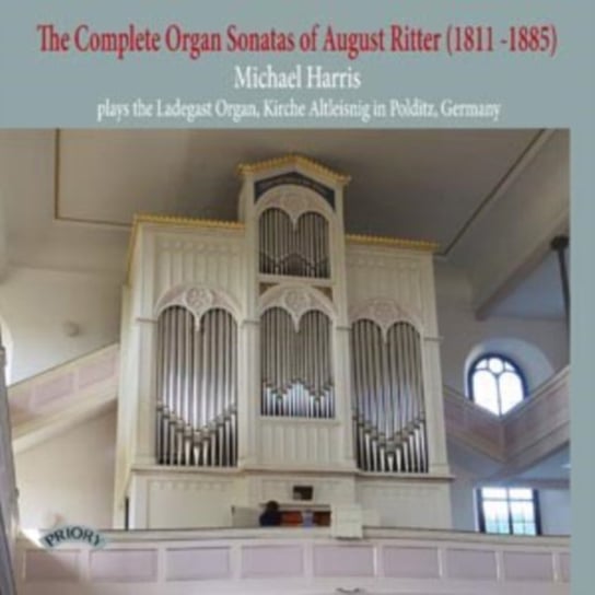 The Complete Organ Sonatas Of August Ritter Priory