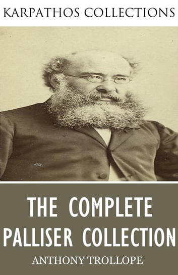 The Complete Palliser Collection Trollope Anthony